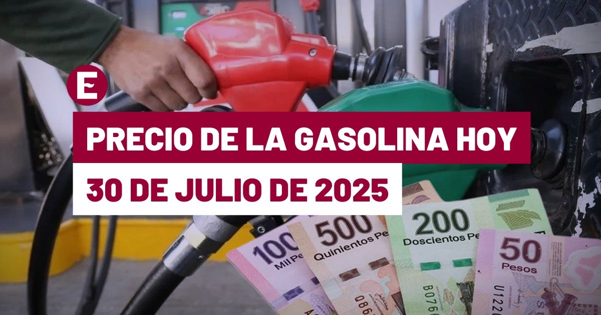 Precio de la gasolina hoy 30 de julio de 2025 en México